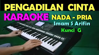 PENGADILAN CINTA - Imam S Arifin | KARAOKE Nada Cowok / Pria ,HD