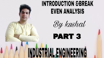 Introduction & Break even analysis Part-3|Industrial engineering| Learning with kush|