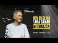 Hoy es el día para sanar mi corazón | Apóstol Eduardo Cañas | Iglesia Manantial Auditorio Principal