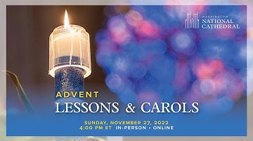 11.27.22 Advent Lessons and Carols at Washington National Cathedral