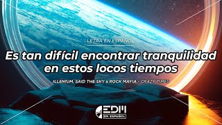 [Letra] ILLENIUM, Said The Sky & Rock Mafia - Crazy Times // SUB ESPAÑOL