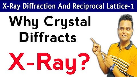 Why Crystal Diffracts X-Ray ? | X-Ray Diffraction | Solid State Physics