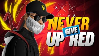 NEVER GIVE UP RED | TGB ARMY ⚡🔥