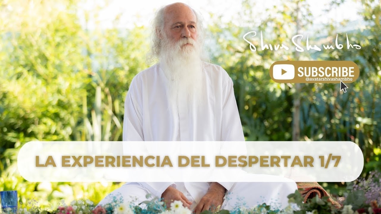 La Experiencia del Despertar 1/7 | Shiva Shambho