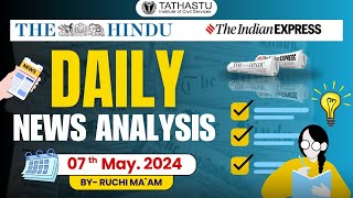 Daily News Analysis | 07th May 2024 | #prelims2024 #currentaffairs #upsc #tathastuics #upsc2024