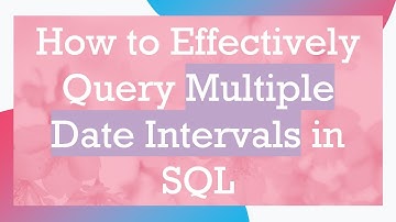 How to Effectively Query Multiple Date Intervals in SQL