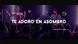 Video thumbnail of "Adoración Viña Las Condes - (feat. Luian Berdía) Te Adoro En Asombro - En Vivo"