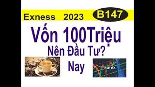 Exness, B147 Có Vốn 100tr, Nên Đầu Tư Cafe Hay Forex? Cùng Nhau Phân Tích Xem Bên Nào Lợi Hơn?