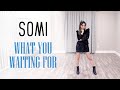 SOMI - 'What You Waiting For' Dance Cover | Ellen and Brian