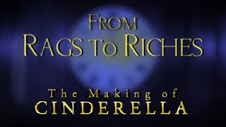 Cinderella - From Rags to Riches: The Making of Cinderella