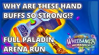 New Hand Buff Cards Are Unbelievable!! | Paladin Full Arena Run | Whizbang's Workshop