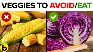 8 Healthy Vegetables You Should Be Eating And 8 You Shouldn’t