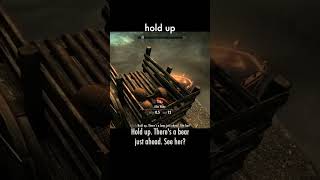 hold up — The Elder Scrolls V: Skyrim dialogue scene
