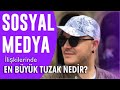 GÜNÜMÜZDE TREND OLAN SOSYAL MEDYA İLİŞKİLERİNDE EN ÇOK DİKKAT ETMENİZ GEREKEN TUZAK NEDİR?