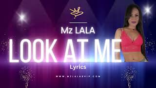 Look At Me (Lyrics) - Mz LALA