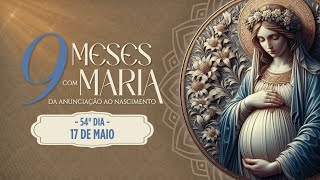 54º Dia | Nove meses com Maria - 17 de Maio