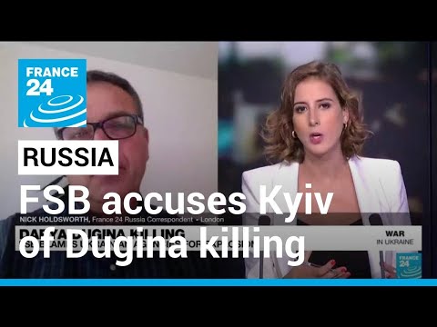 Russian security service accuses Ukraine of killing ultra-nationalist's daughter • FRANCE 24