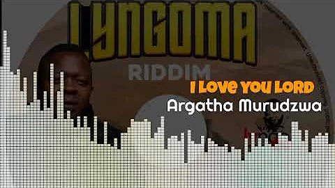 Argatha Murudzwa - I Love You Lord [ Official Audio] Lyngoma Riddim