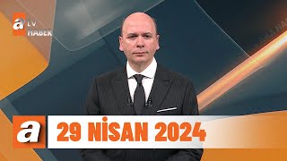 Atv Ana Haber 29 Nisan 2024