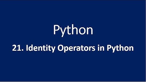 21. Identity Operators in Python