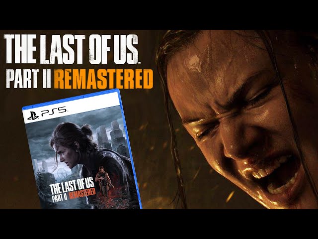 The Last of Us Part 2, a game that doesn't need a PS5 remaster, appears to  be getting one
