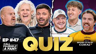 SEAN DYCHE, PHIL BARDSLEY & JIMMY BULLARD VS ULTIMATE FOOTBALL QUIZ 🔥 | Call Yourself a Fan Ep 47
