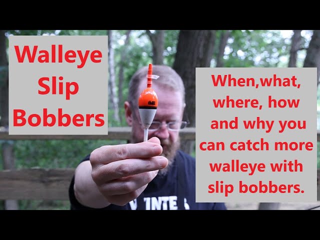 Walleye Slip Bobbers! When, what, where, how and why you can use