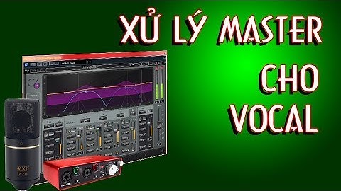 Xử Lý Master Cho Vocal By C6 Trong Bộ Wave Kết Hợp Cubase 7 + MXL 770 Để Hát Live Stream