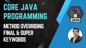 Session 15- Java OOPS Concepts - Method Overriding, final & super keywords in java