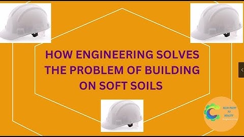 How Engineering Solves the Problem of Building on Soft Soils