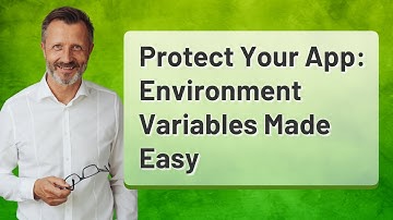 Protect Your App: Environment Variables Made Easy