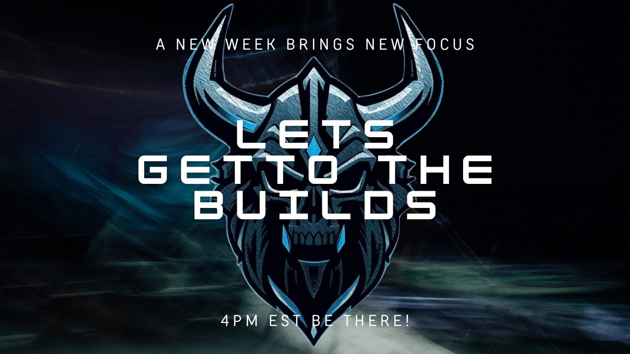 A New Week Brings New Focus - Lets get to the Builds 😎💯