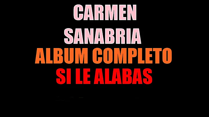 CARMEN SANABRIA (SI LE ALABAS) ALBUM COMPLETO