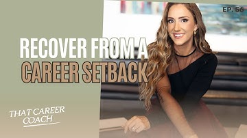 Career Setbacks: How to Recover and Bounce Back Stronger