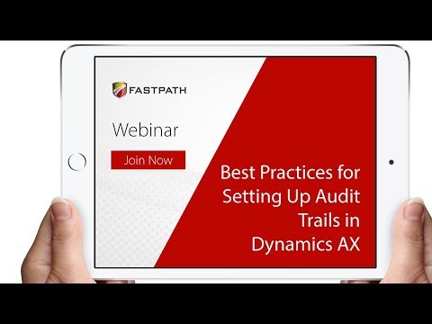Best Practices for Setting Up Audit Trails in Dynamics AX | Fastpath
