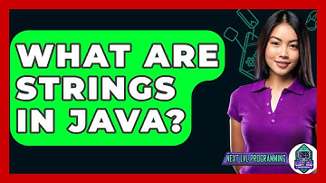 What Are Strings In Java? - Next LVL Programming