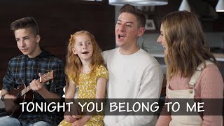 Tonight You Belong to Me - Mat and Savanna Shaw (feat. Pennie Jean and Easton)