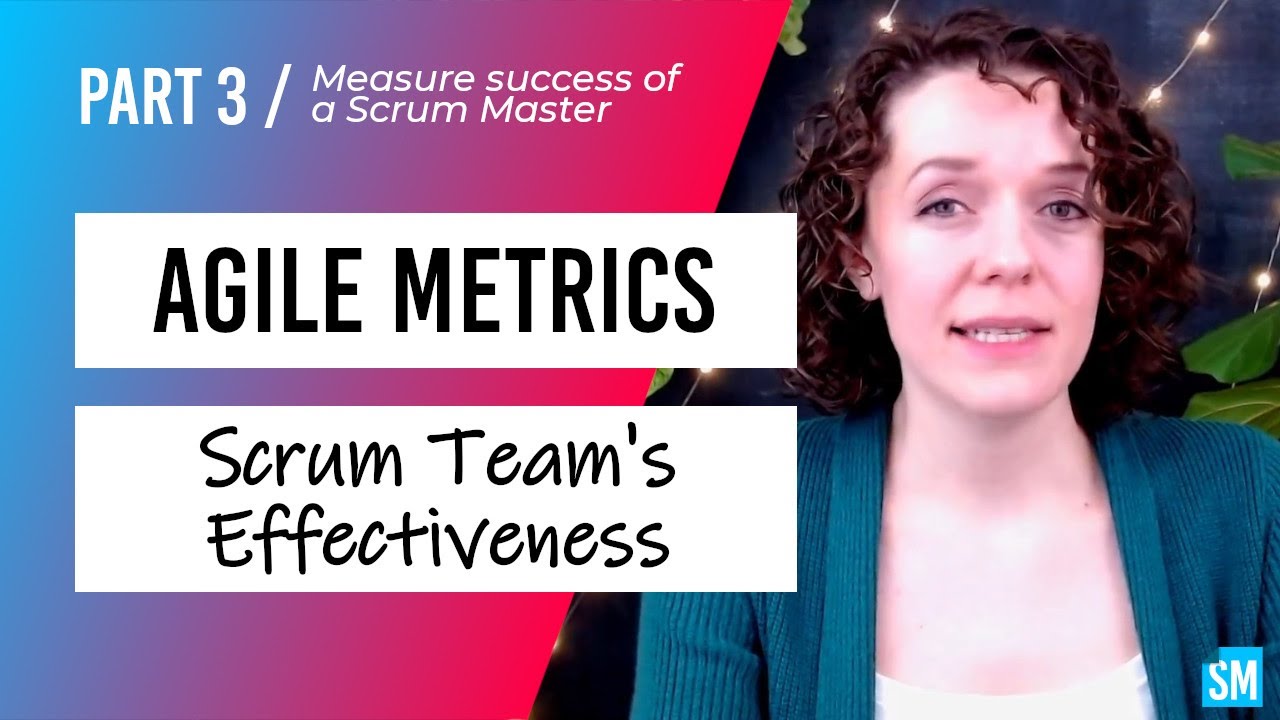 Agile Metrics for Scrum Masters (3/3): Scrum Team's Effectiveness - YouTube