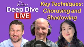 Key Techniques - Chorusing And Shadowing Outlier Deep Dive Live Episode 4