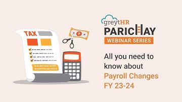 All You Need to Know About Payroll Changes in FY23-24 | Parichay Webinar | greytHR