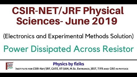 CSIR-NET/JRF-June 2019: Physical Sciences:  Electronics Power Dissipated Across Resistor