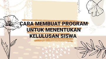 CARA MEMBUAT PROGRAM UNTUK MENENTUKAN KELULUSAN SISWA MENGGUNAKAN DEV C++