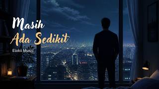 Masih Ada Sedikit | Elokii Music 