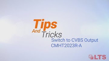 Switching to CVBS Output, CMHT2023R-A - Tips & Tricks