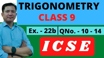 ICSE Class 9 Trigonometry | Ex- 22b Qn. 10-14