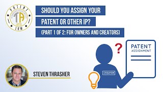Should you assign your patent or other IP? (Part 1 of 2: For Owners and Creators) by Trademarks & Patents by ThrashLaw 108 views 5 years ago 6 minutes, 38 seconds