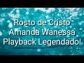 Rosto de Cristo Amanda Wanessa Playback Legendado