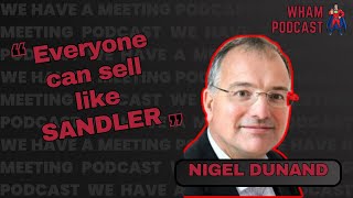 EVERYONE CAN SELL LIKE SANDLER - Nigel Dunand Ep 103