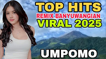 TOP HITS REMIX BANYUWANGIAN VIRAL 2025_TRENDING MUSIC_UMPOMO