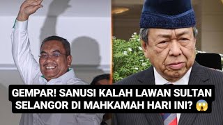 GEMPAR! SANUSI KALAH TERUK DI MAHKAMAH HARI INI? 😱😱😱